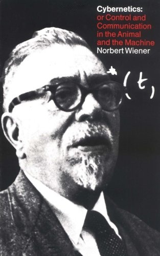 The MIT Press cover of Cybernetics: a black and white photograph of Norbert Wiener in heavy black glasses and a goatee, standing at a blackboard